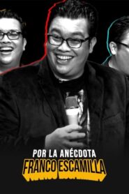 Franco Escamilla: Por la Anécdota 2018